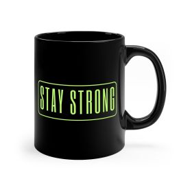 Black Ceramic Mug - 11oz, Stay Strong - Motivational Affirmation - Neon - 11oz