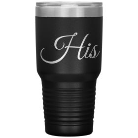 Insulated Tumbler - 30oz, His , Engraved Travel Mug - Black