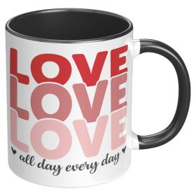 Coffee Cup, Ceramic Mug 11oz, Love All Day Every Day - Black