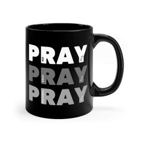 Black Ceramic Mug - 11oz, Pray On It Over It Through It - 11oz